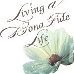 Living A Bona Fide Life