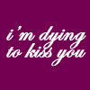 Dying 2 Kiss U
