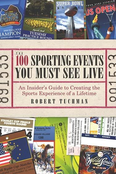 Robert Tuchman,100 Sporting Events You Must See Live